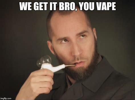 26 We Get It You Vape Meme Pictures That Are Worst Than Selfies