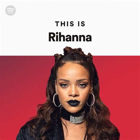 This Is Rihanna Spotify Playlist
