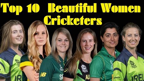 Top Ten Beautiful Women Cricketers In The World Beautiful Female