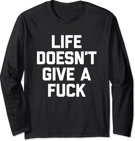 Life Doesnt Give A Fuck T Shirt Funny Saying Sarcastic