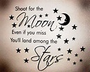 shoot for the moon | Star quotes, Moon quote, Moon quotes