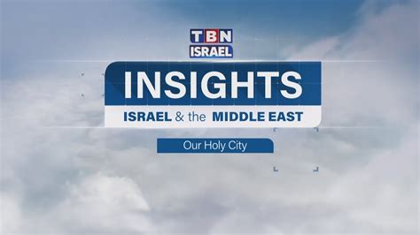 Holy City Insights Israel And The Middle East Watch Tbn Trinity