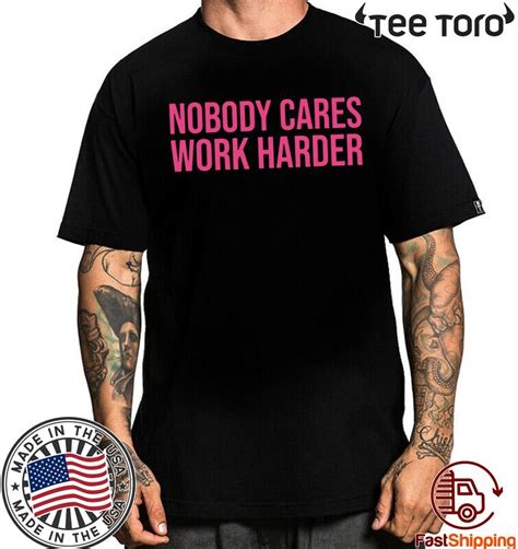 Nobody Cares Work Harder Original T Shirt Shirtelephant Office