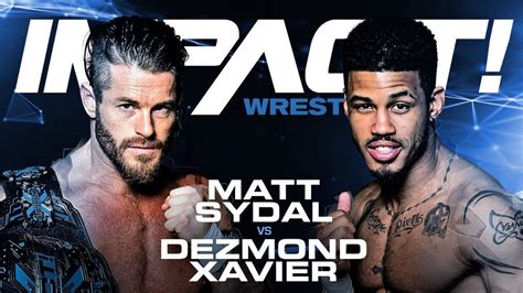 Impact Wrestling Matt Sydal Vs Dezmond Xavier Youtube