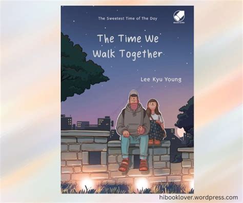 Review Buku The Time We Walk Together Karya Lee Kyu Young Hi Book Lover