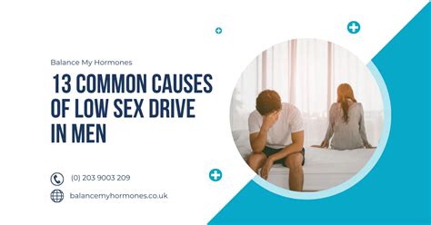 13 common causes of low sex drive in men balance my hormones