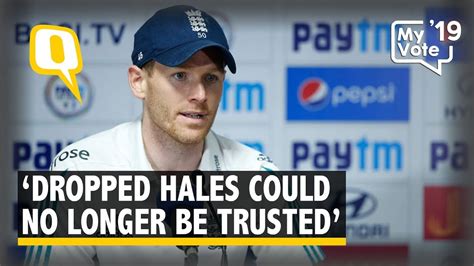 Eoin Morgan On Why Alex Hales Was Dropped From Wc Squad The Quint Youtube