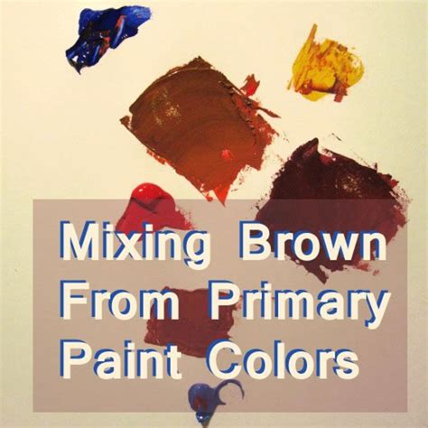 How To Mix Brown From A Limited Palette Of Primary Colors Feltmagnet