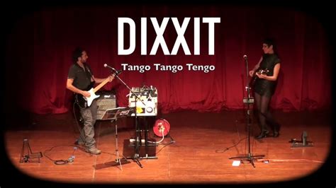 Tango Tango Tengo Dixxit Youtube