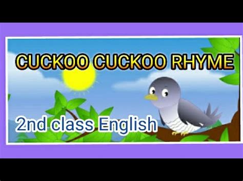 I wonder if they'll like me or just. cuckoo cuckoo rhyme, 2nd class english - YouTube