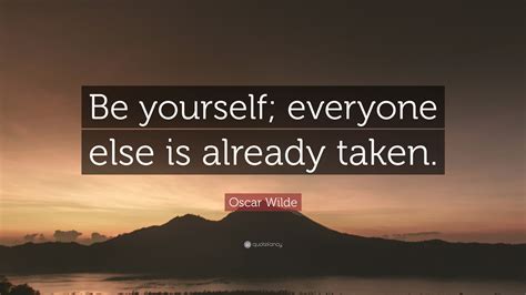 Oscar Wilde Quote Be Yourself Everyone Else Is Already Taken