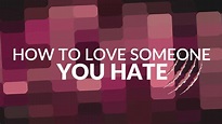 How to Love Someone You Hate – Choctaw Church of Christ