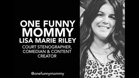 One Funny Mommy One Strong Motherlisa Marie Riley Court Stenographer