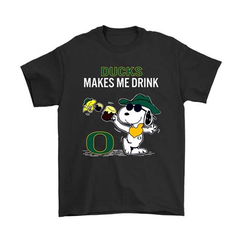 Oregon Ducks Makes Me Drink Snoopy And Woodstock Shirts