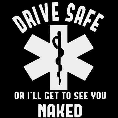 Drive Safe Or Ill See You Naked Emt Ems Decal Sticker