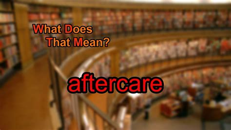 What Does Aftercare Mean Youtube
