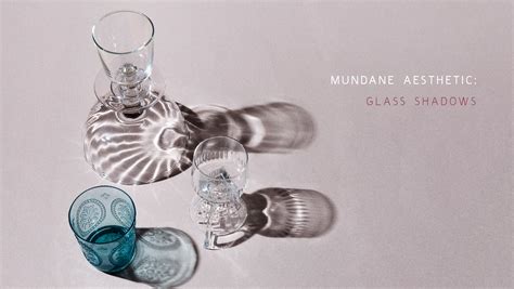 Mundane Aesthetic Glass Shadows Happy Mundane Jonathan Lo