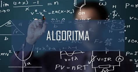 Pengertian Algoritma Apa Itu Definisi Algoritma Artikelsiana