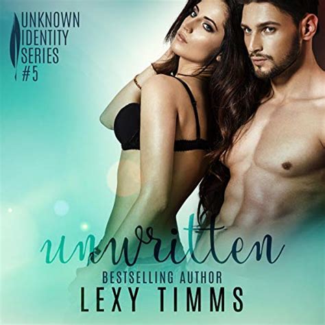 Unwritten Billionaire Steamy Romance Unknown Identity Series Book 5 Audio Download Lexy