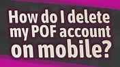 How do I delete my POF account on mobile? - YouTube