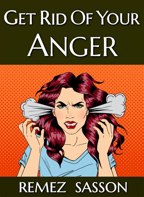 Get Rid Of Your Anger Anger How To Control Anger Let Go Of Anger