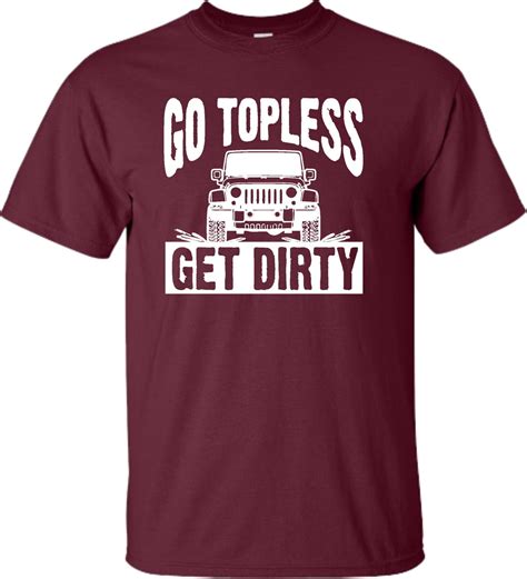 Adult Go Topless Get Dirty Off Roading T Shirt Walmart