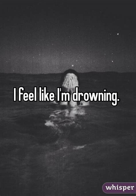 I Feel Like Im Drowning Well Every One Around Me Is Breathing Whisper