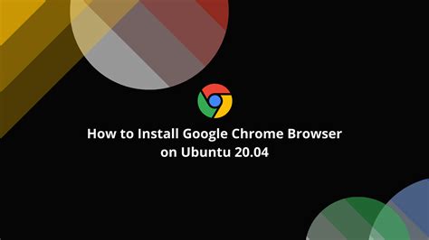 How To Install Google Chrome Web Browser On Ubuntu