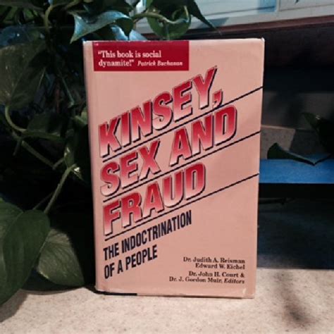 Kinsey Sex And Fraud The Indoctrination Of A People By Judith A Reisman 1990 11 02 Judith