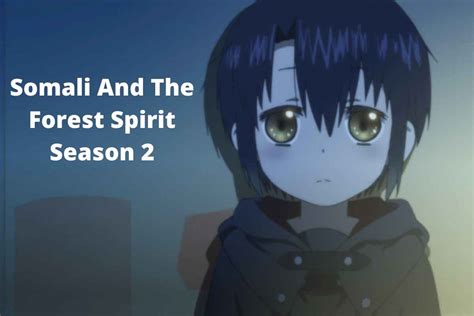 Somali And The Forest Spirit Season 2 Released Date Cast Plot