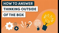 How to Give an Example of Thinking Outside of a Box During an Interview ...