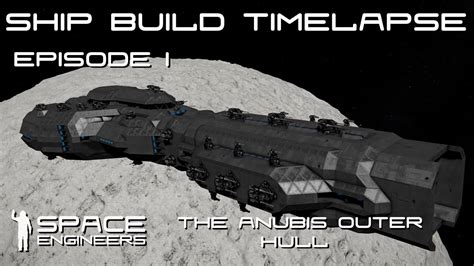 Space Engineers Ship Building Timelapse Outer Hull Of The Anubis
