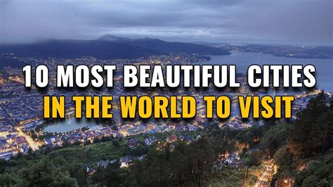 The Worlds 10 Most Beautiful Cities To Visit In Your Lifetime Ranked