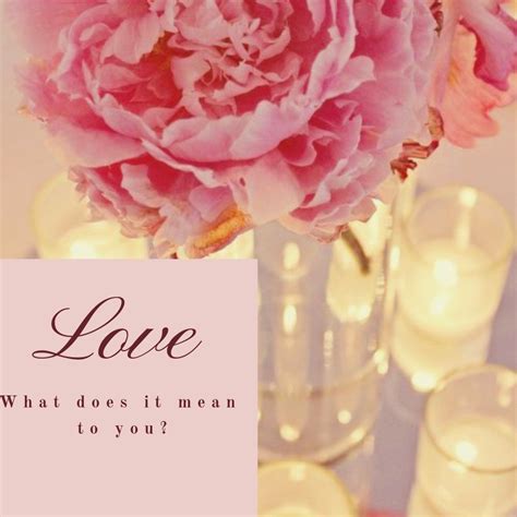 What Does Love Mean To You Meaning Of Love Do Love Love