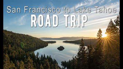 San Francisco To Lake Tahoe Road Trip Stops Youtube
