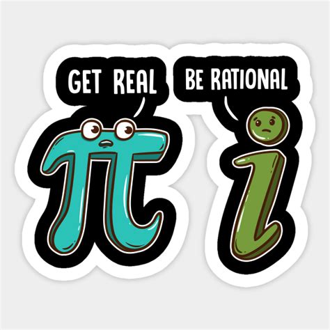 Be Rational Get Real Funny Math Joke Stats Pun Be Rational Get Real Sticker Teepublic
