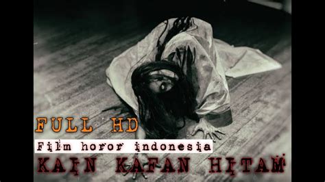KAIN KAFAN HITAM FILM HOROR INDONESIA FULL MOVIE TERBARU YouTube