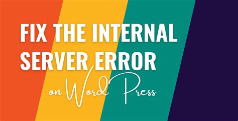 Ways To Fix The WordPress Internal Server Error WPShout