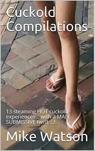 Cuckold Compilations 13 Steaming Hot Cuckold Experiences With A Male