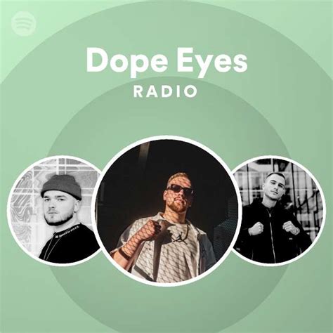 Dope Eyes Radio Playlist By Spotify Spotify