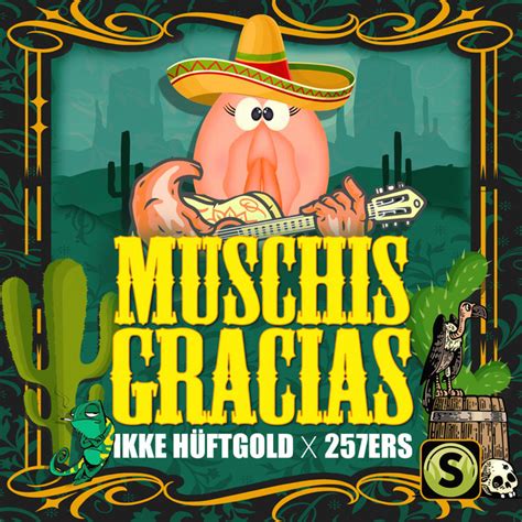 Muschis Gracias Musik Und Lyrics Von Ikke Hüftgold 257ers Spotify