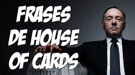 With robin wright, michael kelly, kevin spacey, justin doescher. FRASES de HOUSE OF CARDS (Frank Underwood) - YouTube