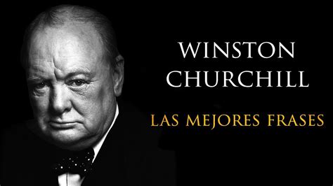 Las Mejores Frases De Winston Churchill Parte 1 Youtube