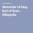 Alexander of Islay, Earl of Ross - Wikipedia | Islay, Ross, Alexander