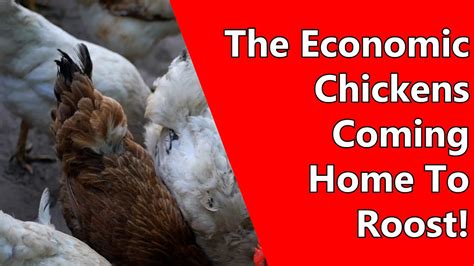 The Economic Chickens Coming Home To Roost Youtube