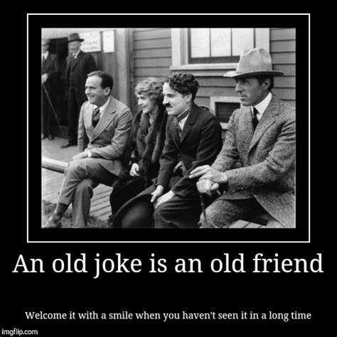 As a humorist, I see old jokes here all of the time. - Imgflip