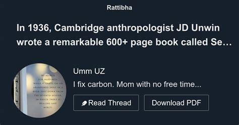 In 1936 Cambridge Anthropologist Jd Unwin Wrote A Remarkable 600 Page Book Called Sex And