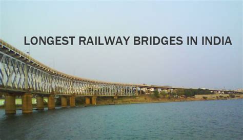 Top 10 Longest Railway Bridges In India