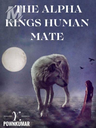 The Alpha Kings Human Mate Pdf And Novel Online By Pownkumar To Read For