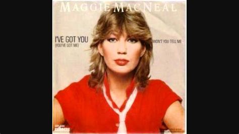 Their real names were willem duyn, who went by the stage name big mouth, and sjoukje van't spijker, who adopted the moniker maggie macneal. Maggie MacNeal - I've Got You (You've Got Me).wmv - YouTube